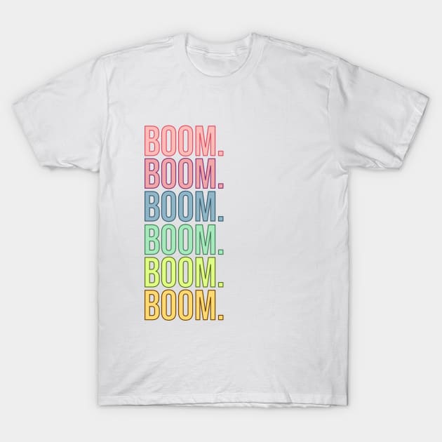 Boom T-Shirt by RainbowAndJackson